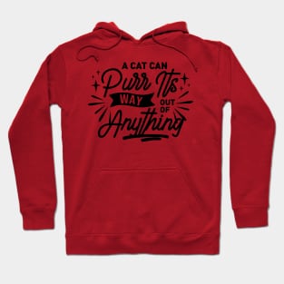 A Cat Can Purr Its Way Out of Anything Hoodie